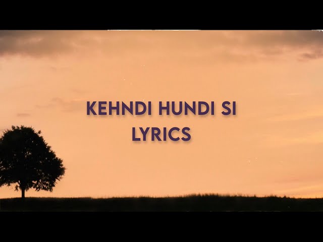 Kehndi Hundi Si Lyrics 